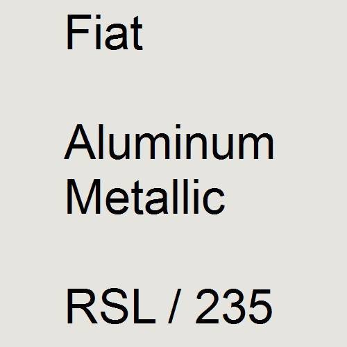 Fiat, Aluminum Metallic, RSL / 235.